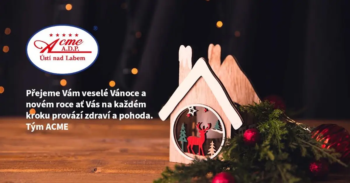 Přejeme Vám veselé Vánoce a novém roce ať Vás na každém kroku provází zdraví a pohoda. Tým ACME 4